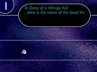 In  Diary of a Wimpy Kid , what is the name of the band that the main character’s older brother is a member of?   1 