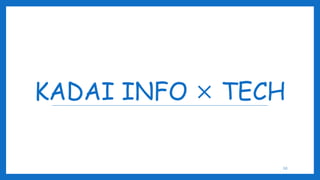 KADAI INFO × TECH
10
 