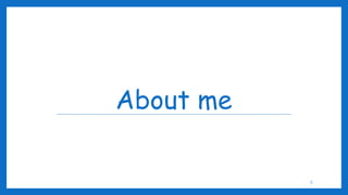 About me
3
 