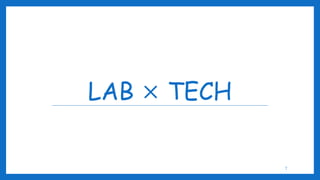 LAB × TECH
7
 
