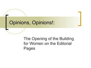 Opinions, Opinions!:  The Opening of the Building for Women on the Editorial Pages 