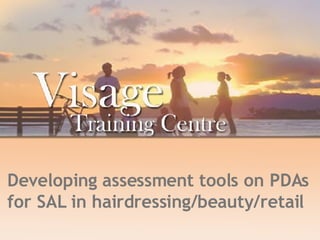 Developing assessment tools on PDAs for SAL in hairdressing/beauty/retail   