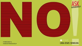 #ASKOUTRAGEOUSLY
#INBOUND16
 