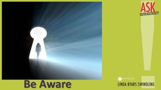 Be Aware
 