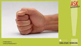 #ASKOUTRAGEOUSLY
#INBOUND16
 