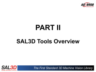 PART II
SAL3D Tools Overview
 