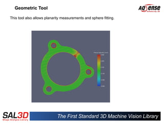 Geometric Tool

This tool also allows planarity measurements and sphere fitting.
 