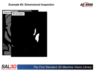 Example #2: Dimensional Inspection

Disparity Map
          Binarization
 