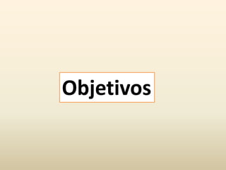 Objetivos
 