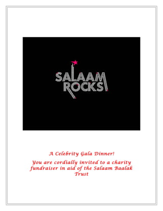 A Celebrity Gala Dinner!
You are cordially invited to a charity
fundraiser in aid of the Salaam Baalak
Trust
 