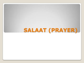 SALAAT (PRAYER) 