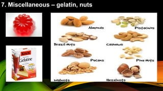 7. Miscellaneous – gelatin, nuts
 