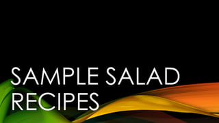 SAMPLE SALAD
RECIPES
 