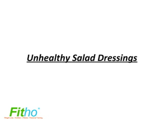 Unhealthy Salad Dressings
 
