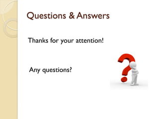 Questions & Answers
Thanks for your attention!
Any questions?
 