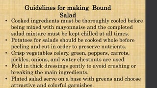 • Cooked ingredients must be thoroughly cooled before
being mixed with mayonnaise and the completed
salad mixture must be ...