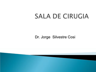 Dr. Jorge  Silvestre Cosi 