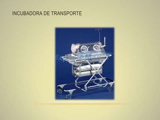 INCUBADORA DE TRANSPORTE
 