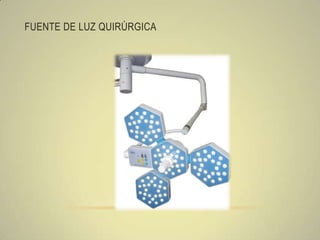 FUENTE DE LUZ QUIRÚRGICA
 