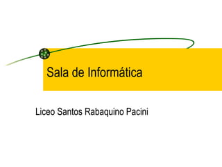 Sala de Informática Liceo Santos Rabaquino Pacini 