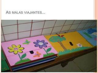 As malas viajantes...