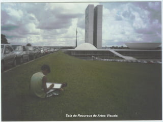 Plano de fundo




                 Sala de Recursos de Artes Visuais
 