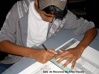 Sala de Recursos de Artes Visuais
 