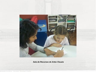 Sala de Recursos de Artes Visuais
 