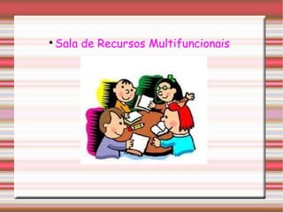 Sala de recursos multifuncionais | PPT