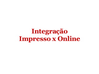 Integração Impresso x Online 