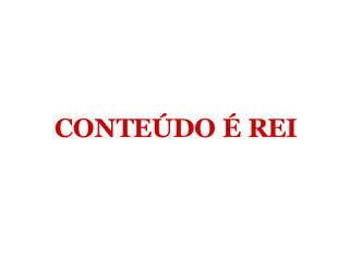 CONTEÚDO É REI 