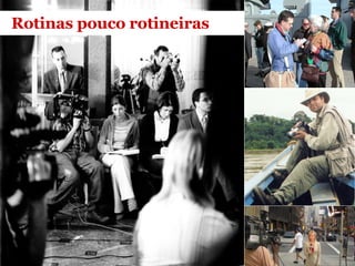 Rotinas pouco rotineiras 