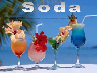 Coca – Cola 2,50 ML ............................................................. R$ 4.80
 