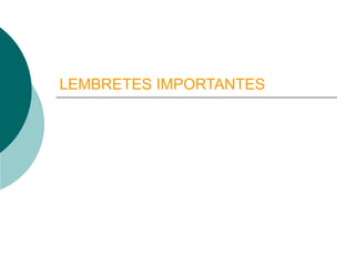 LEMBRETES IMPORTANTES 