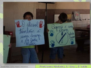 Andréia Matos, Leonice, Rubens e Wanderlene .
 