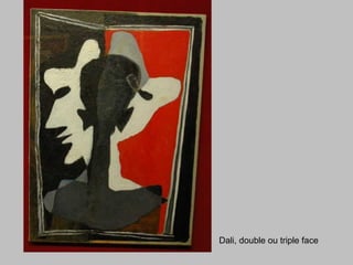 Dali, double ou triple face
 