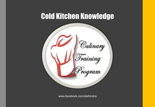 Cold Kitchen Knowledge
www.facebook.com/delhindra
 