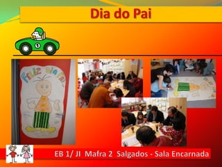 Dia do PaiEB 1/ JI  Mafra 2  Salgados - Sala Encarnada