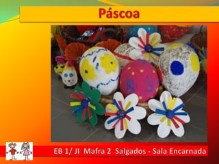 PáscoaEB 1/ JI  Mafra 2  Salgados - Sala Encarnada