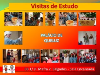 Visitas de EstudoPALÁCIO DE QUELUZEB 1/ JI  Mafra 2  Salgados - Sala Encarnada