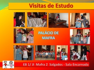 Visitas de EstudoPALÁCIO DE MAFRAEB 1/ JI  Mafra 2  Salgados - Sala Encarnada