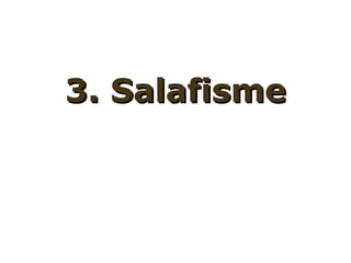 3. Salafisme3. Salafisme
 