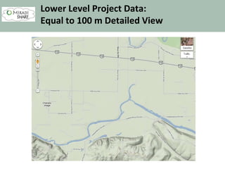 Lower Level Project Data:
Equal to 100 m Detailed View
 
