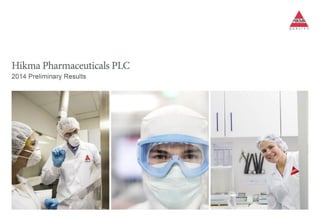 Hikma Pharmaceuticals PLC
2014 Preliminary Results
 