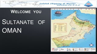 WELCOME YOU
SULTANATE OF
OMAN
 