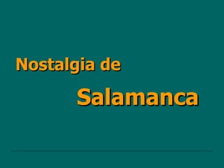 Salamanca Nostalgia de  