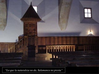 “ Lo que la naturaleza no da, Salamanca no presta” 