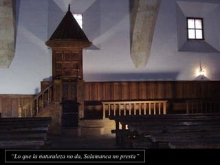 “ Lo que la naturaleza no da, Salamanca no presta” 