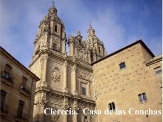 Clerecía.  Casa de las Conchas 