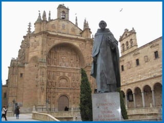 Iglesia Convento de San Esteban
Es un convento dominico situado, en la plaza
     del Concilio de Trento. En la plaza se
           encuentra una estatua al
         Padre Francisco de Vitoria.
 